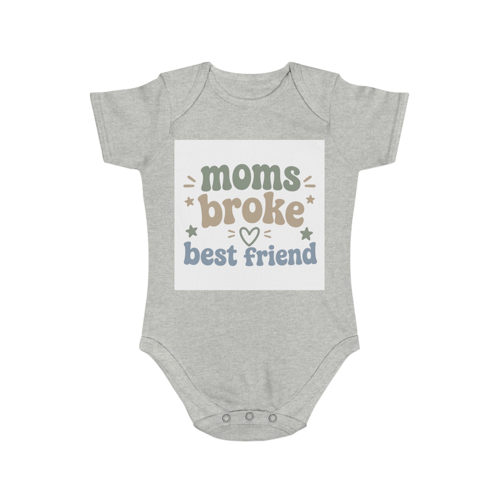 Moms Broke Best Friend Baby Bodysuit — Funny Newborn Onesie Gift