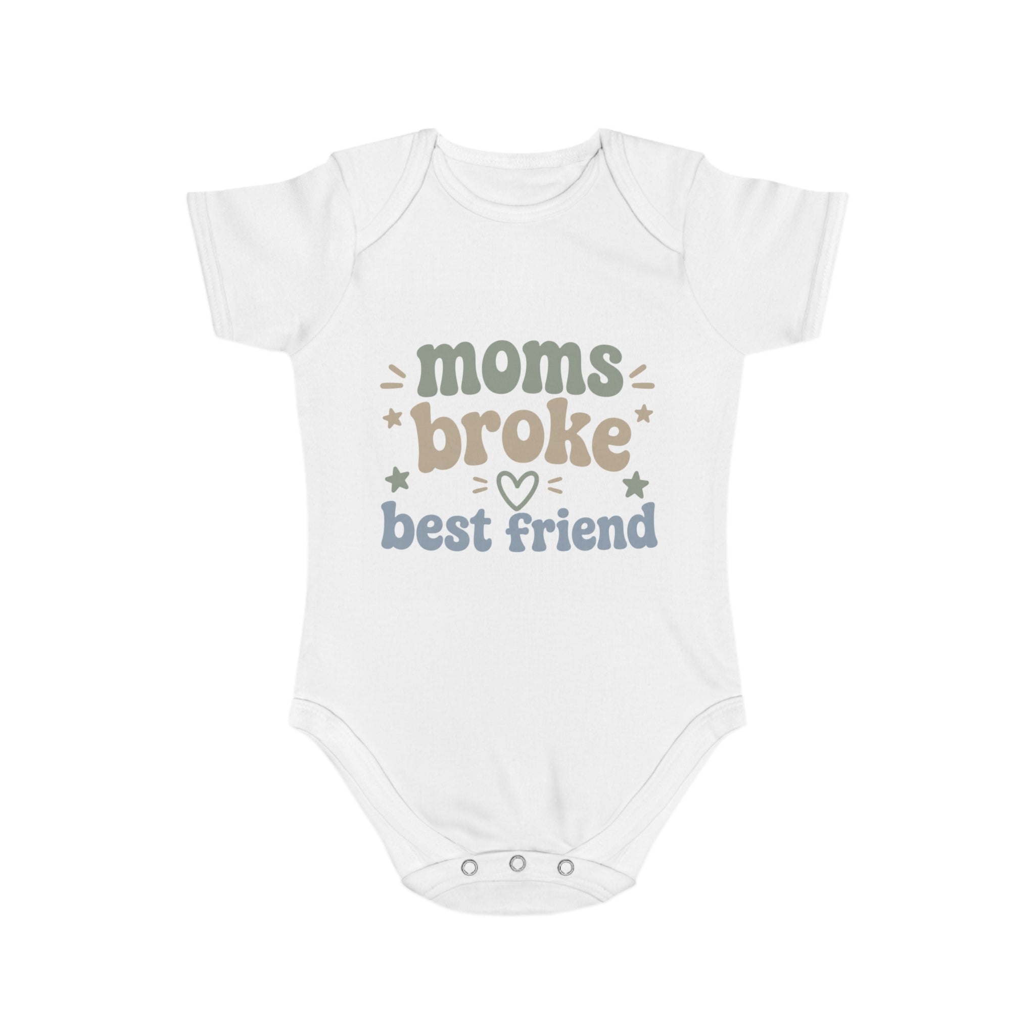 Moms Broke Best Friend Baby Bodysuit — Funny Newborn Onesie Gift