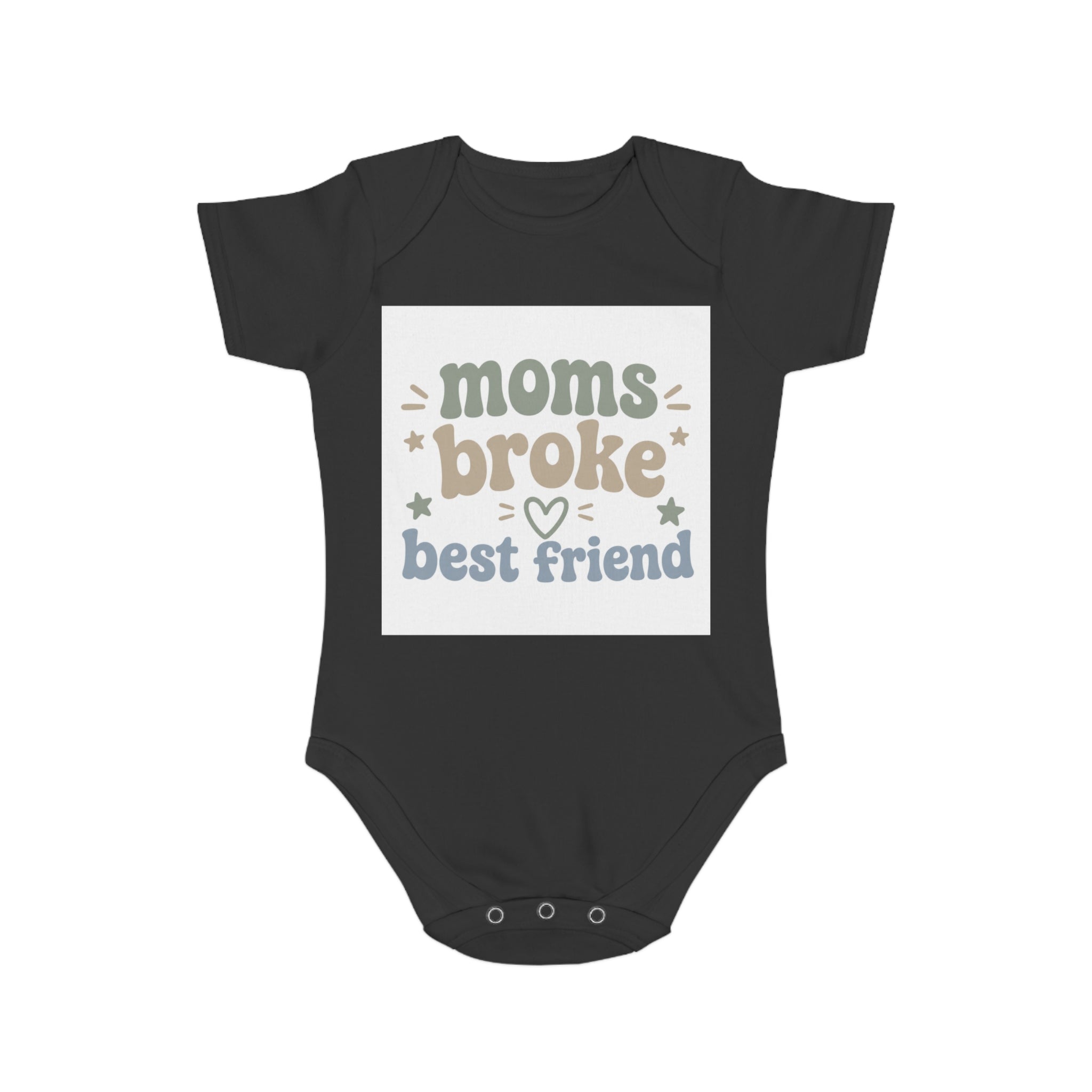 Moms Broke Best Friend Baby Bodysuit — Funny Newborn Onesie Gift